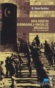 Orta Doğu'da Osmanlı-İngiliz Mücadelesi (1876-1918 Yılları Arası)