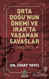 Orta Doğu'nun Önemi ve Irak'ta Yaşanan Savaşlar (1990-2003)