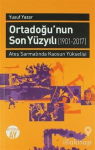 Orta Doğu'nun Son Yüzyılı (1901-2017)