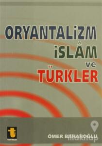 Oryantalizm İslam ve Türkler