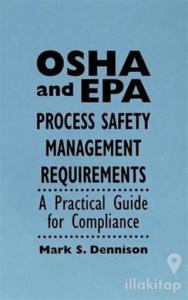OSHA and EPA Process Safety Management Requirements: A Practical Guide for Compliance (Ciltli)