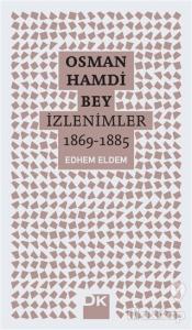 Osman Hamdi Bey - İzlenimler 1869-1885