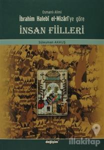 Osmanlı Alimi İbrahim Halebi el-Mizari'ye Göre İnsan Fiilleri