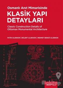 Osmanlı Anıt Mimarisinde Klasik Yapı Detayları Classic Construction Details of Ottoman Monumental Architecture