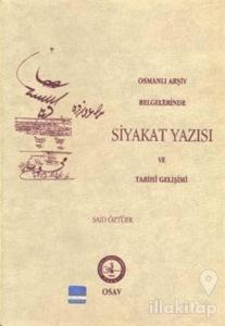 Osmanlı Arşiv Belgelerinde Siyakat Yazısı ve Tarihi Gelişimi