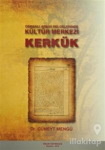 Osmanlı Arşivi Belgelerinde Kültür Merkezi Kerkük