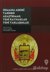 Osmanlı Askeri Tarihini Araştırmak: Yeni Kaynaklar Yeni Yaklaşımlar
