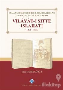 Osmanlı Belgeleri İle İngiliz Elçilik ve Konsolosluk Raporlarında Vilayat-ı Sitte Islahatı(1878-1899) (Ciltli)