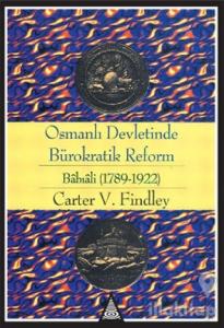 Osmanlı Devletinde Bürokratik Reform Babıali (1789-1922)