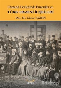 Osmanlı Devleti'nde Ermeniler ve Türk-Ermeni İlişkileri