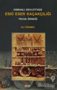 Osmanlı Devleti'nde Eski Eser Kaçakçılığı : Truva Örneği