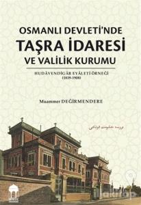 Osmanlı Devleti'nde Taşra İdaresi ve Valilik Kurumu
