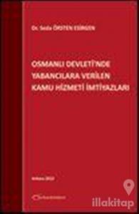 Osmanlı Devleti'nde Yabancılara Verilen Kamu Hizmeti İmtiyazları (Ciltli)
