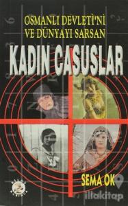 Osmanlı Devleti'ni ve Dünyayı Sarsan Kadın Casuslar