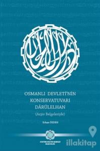 Osmanlı Devleti'nin Konservatuvarı Darülelhan (Arşiv Belgeleriyle)