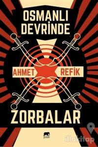 Osmanlı Devrinde Zorbalar