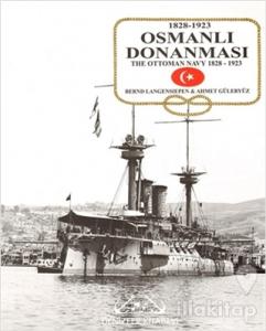 Osmanlı Donanması 1828-1923 / The Ottoman Navy 1828-1923 (Ciltli)