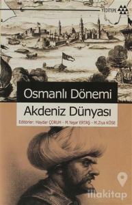 Osmanlı Dönemi Akdeniz Dünyası