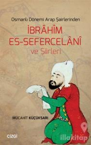 Osmanlı Dönemi Arap Şairlerindenİbrahim Es-Sefercelani ve Şiirleri