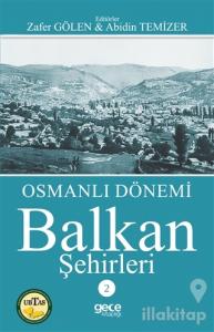 Osmanlı Dönemi Balkan Şehirleri 2