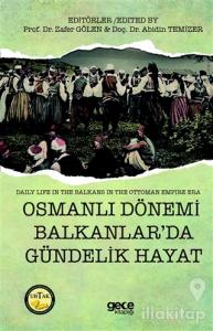 Osmanlı Dönemi Balkanlar'da Gündelik Hayat - Daily Life in The Balkans in the Ottoman Empire Era