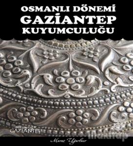 Osmanlı Dönemi Gaziantep Kuyumculuğu (Ciltli)