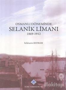 Osmanlı Döneminde Selanik Limanı 1869 - 1912 (Ciltli)