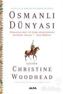 Osmanlı Dünyası - Dünyaya İz Bırakan Uygarlıklar Dizisi (Ciltli)