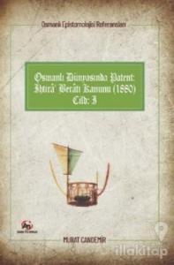 Osmanlı Dünyasında Patent: İhtira Beratı Kanunu (1880): Osmanlı Epistemolojisi Referansları - Cilt 1