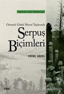 Osmanlı Erkek Mezar Taşlarında Serpuş Biçimleri