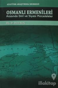 Osmanlı Ermenileri Arasında Dini ve Siyasi Mücadeleler