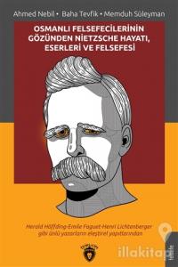 Osmanlı Felsefecilerinin Gözünden Nietzsche Hayatı Eserleri ve Felsefesi