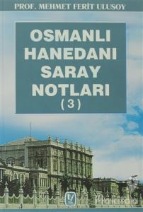 Osmanlı Hanedanı Saray Notları (3)