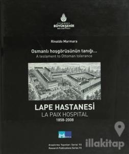 Osmanlı Hoşgörüsünün Tanığı Lape Hastanesi (Ciltli)