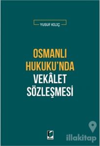 Osmanlı Hukuku'nda Vekalet Sözleşmesi