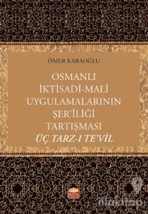 Osmanlı İktisadi - Mali Uygulamalarının Şer'iliği Tartışması: Üç Tarz-ı Te'vil
