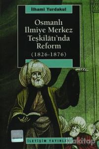 Osmanlı İlmiye Merkez Teşkilatı'nda Reform (1826-1876)