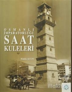 Osmanlı İmparatorluğu Saat Kuleleri (Ciltli)