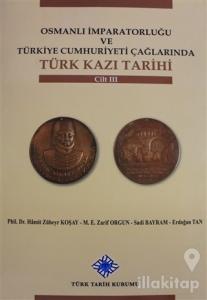 Osmanlı İmparatorluğu ve Türkiye Cumhuriyeti Çağlarında Türk Kazı Tarihi Cilt 3 (Ciltli)