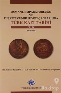 Osmanlı İmparatorluğu ve Türkiye Cumhuriyeti Çağlarında Türk Kazı Tarihi Cilt 4 (Ciltli)