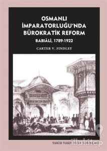 Osmanlı İmparatorluğu'nda Bürokratik Reform Babıali (1789-1922)