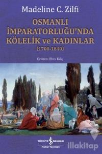 Osmanlı İmparatorluğu'nda Kölelik ve Kadınlar (1700-1840)