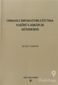 Osmanlı İmparatorluğu'nda Nakibü'l - Eşraflık Müessesesi