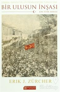 Osmanlı İmparatorluğu'ndan Atatürk Türkiye'sine Bir Ulusun İnşası: Jön Türk Mirası