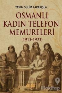 Osmanlı Kadın Telefon Memureleri (1913-1923)
