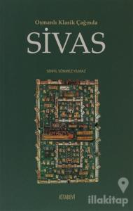 Osmanlı Klasik Çağında Sivas