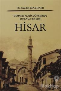 Osmanlı Klasik Döneminde Bursa'da Bir Semt Hisar