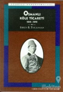 Osmanlı Köle Ticareti 1840-1890