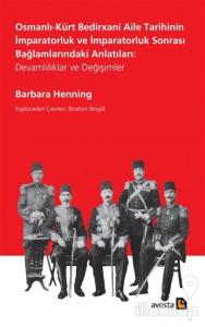 Osmanlı-Kürt Bedirxani Aile Tarihinin İmparatorluk ve İmparatorluk Sonrası Bağlamlarındaki Anlatıları: Devamlılıklar ve Değişimler