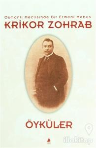 Osmanlı Meclisinde Bir Ermeni Mebus Krikor Zohrab - Öyküler